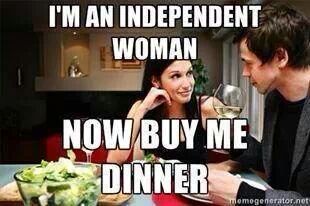 independent woman buy me dinner